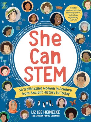 She Can STEM: 50 Trailblazing Women in Science from Ancient History to Today